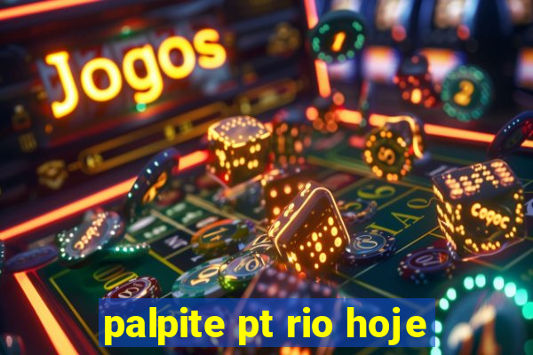 palpite pt rio hoje